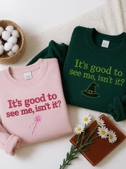 Women’s It’s Good To See Me Isn’t It Embroidered Sweatshirt