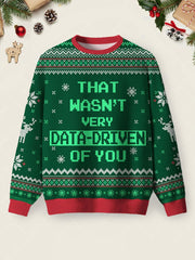 Women's That Wasn't Very Data Driven Of You Green Ugly Christmas Sweater
