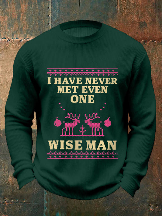 Men's I Have Never Met Even One Wise Man Funny Christian Christmas Print Casual Sweater