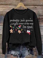 Women's Probably Just Gonna Jingle Some Of The Way I'm Tired Christmas polyester sweatshirt