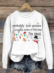 Women's Probably Just Gonna Jingle Some Of The Way I'm Tired Christmas polyester sweatshirt