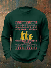 Men's Funny Jesus Couldn’t Have Been Born In America They Would Never Find 3 Wise Men Christmas Print Casual Sweater