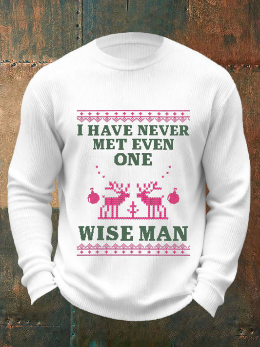 Men's I Have Never Met Even One Wise Man Funny Christian Christmas Print Casual Sweater